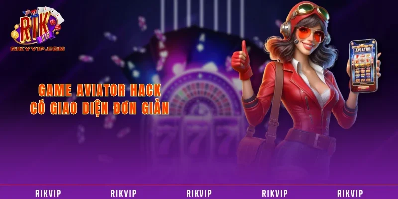 Game Aviator Hack - Trải Nghiệm Cảm Giác Thống Trị Bầu Trời 2025